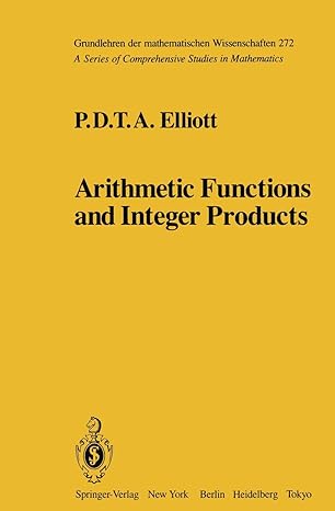 arithmetic functions and integer products 1st edition p d t a elliott 1461385504, 978-1461385509