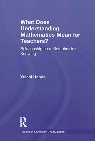 what does understanding mathematics mean for teachers 1st edition yuichi handa 1138017760, 978-1138017764