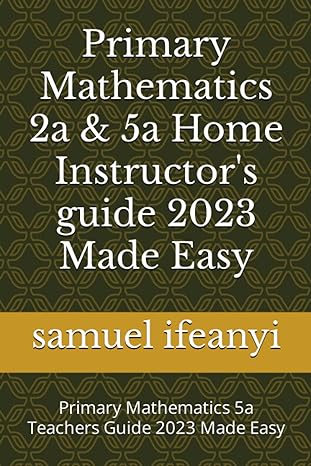 primary mathematics 2a home instructors guide 2023 made easy primary mathematics 5a teachers guide 2023 made