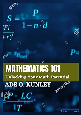 mathematics 101 unlocking your math potential 1st edition ade o kunley b0bzfdfq8x, 979-8388978622