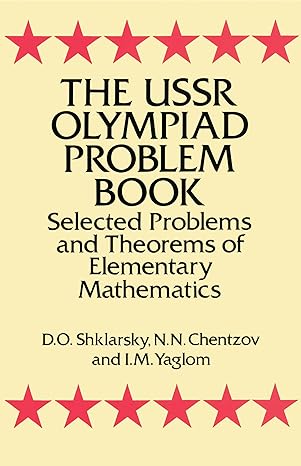 the ussr olympiad problem book selected problems and theorems of elementary mathematics 3rd revised edition d