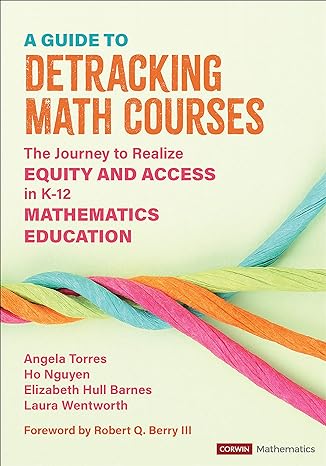 a guide to detracking math courses the journey to realize equity and access in k 12 mathematics education 1st