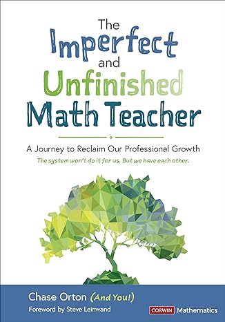 the imperfect and unfinished math teacher grades k 12 a journey to reclaim our professional growth 1st
