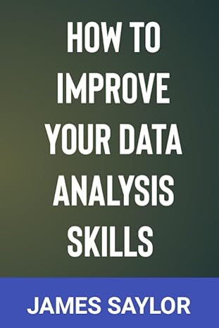 how to improve your data analysis skills 11 easy ways to improve your data analysis skills 1st edition james
