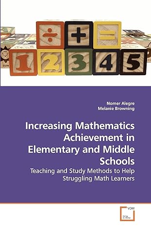 increasing mathematics achievement in elementary and middle schools teaching and study methods to help