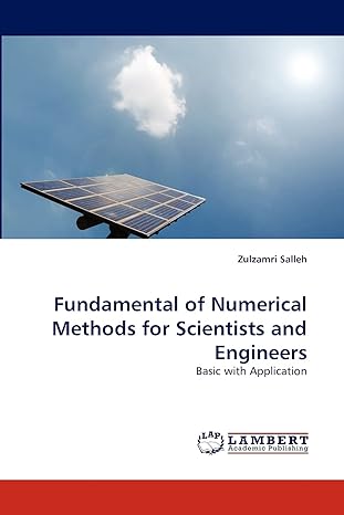 fundamental of numerical methods for scientists and engineers basic with application 1st edition zulzamri