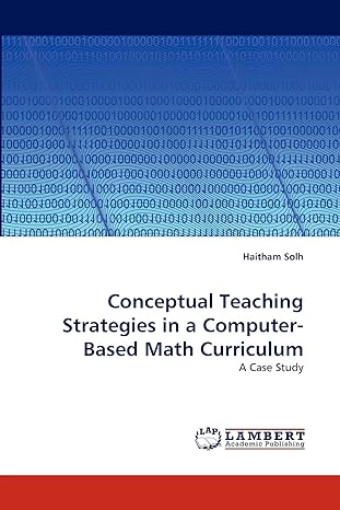 conceptual teaching strategies in a computer based math curriculum a case study 1st edition haitham solh