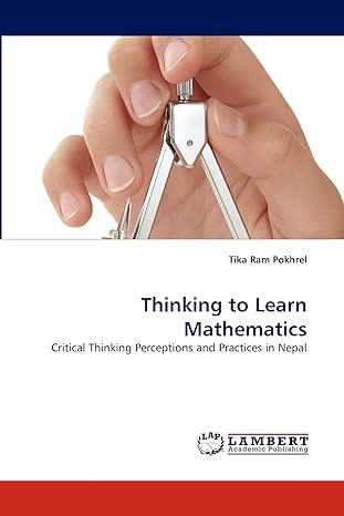 thinking to learn mathematics critical thinking perceptions and practices in nepal 1st edition tika ram
