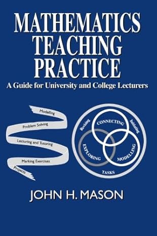 mathematics teaching practice guide for university and college lecturers 1st edition john h mason ,john h