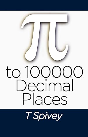 pi to 100000 decimal places 1st edition t spivey 1494499924, 978-1494499921