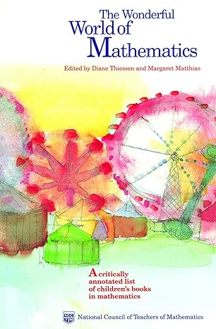 the wonderful world of mathematics a critically annotated list of childrens books in mathematics 2nd edition