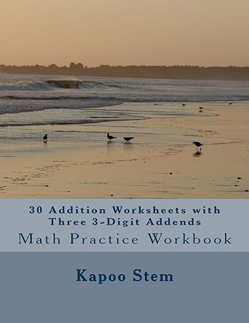 30 addition worksheets with three 3 digit addends math practice workbook workbook edition kapoo stem