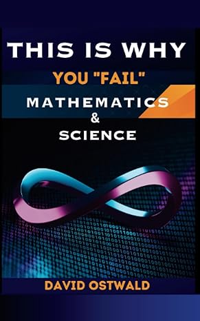 this is why you fail mathematics and science powerful life changing bullets on how to be good at science and