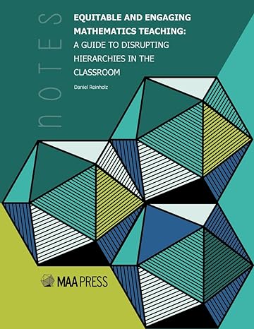 equitable and engaging mathematics teaching a guide to disrupting hierarchies in the classroom 1st edition dr