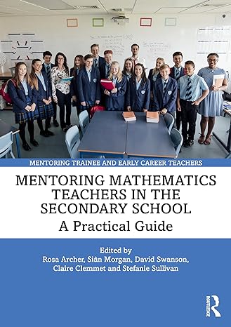 mentoring mathematics teachers in the secondary school 1st edition rosa archer ,sian morgan ,david swanson