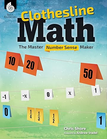 clothesline math the master number sense maker make math fun for k 12 students with hands on activities to