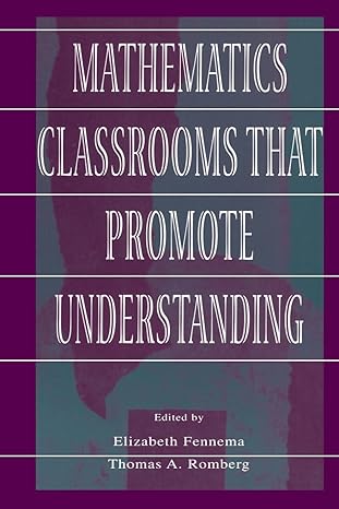 mathematics classrooms that promote understanding 1st edition elizabeth fennema ,thomas a romberg 0805830286,