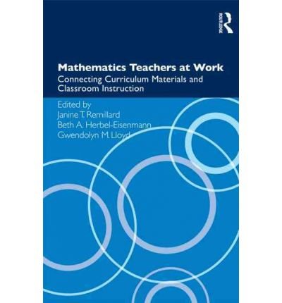 mathematics teachers at work connecting curriculum materials and classroom instruction common 1st edition