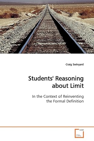 students reasoning about limit in the context of reinventing the formal definition 1st edition craig swinyard