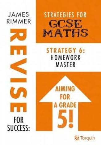 homework masters strategy 6 strategies for gcse mathematics 1st edition james rimmer 1911093851,