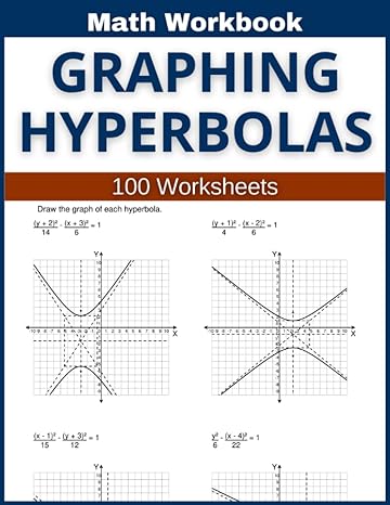 graphing hyperbolas math workbook 100 worksheets hands on practice for graphing hyperbolas in math 1st