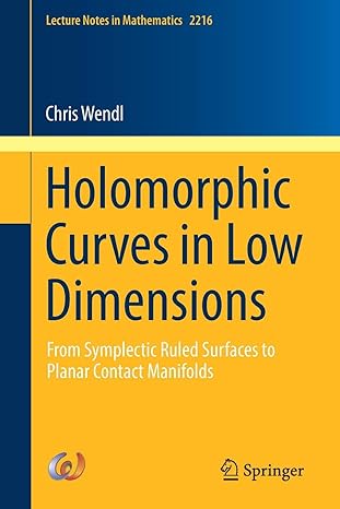 holomorphic curves in low dimensions from symplectic ruled surfaces to planar contact manifolds 1st edition