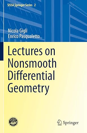 lectures on nonsmooth differential geometry 1st edition nicola gigli ,enrico pasqualetto 3030386155,
