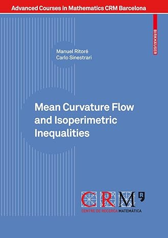 mean curvature flow and isoperimetric inequalities 2010th edition manuel ritore ,carlo sinestrari ,vicente