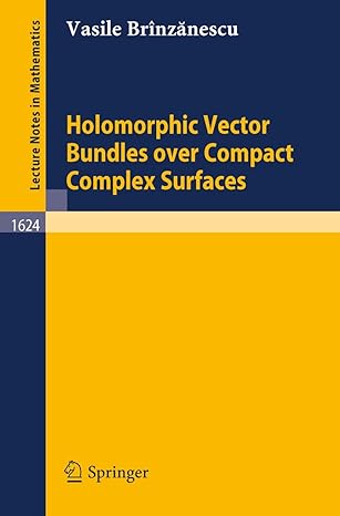 holomorphic vector bundles over compact complex surfaces 1996th edition vasile brinzanescu 3540610189,