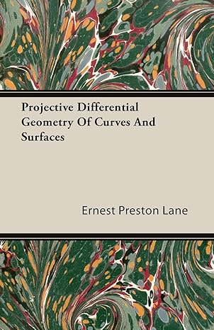 projective differential geometry of curves and surfaces 1st edition ernest preston lane 1406747165,