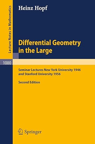 differential geometry in the large seminar lectures new york university 1946 and stanford university 1956 2nd