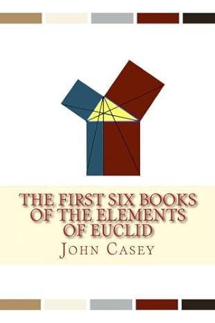 the first six books of the elements of euclid and propositions i xxi of book xi and an appendix on the