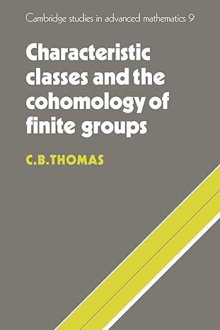 characteristic classes and the cohomology of finite groups 1st edition c b thomas 0521090652, 978-0521090650