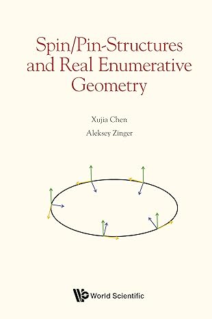 spin/pin structures and real enumerative geometry 1st edition xujia chen ,aleksey zinger b0cs6mcwdn,
