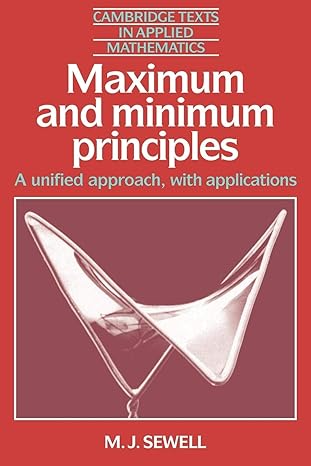 maximum and minimum principles a unified approach with applications 1st edition m j sewell 0521348765,