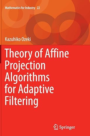 theory of affine projection algorithms for adaptive filtering 1st edition kazuhiko ozeki 4431563105,