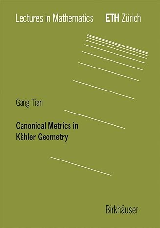canonical metrics in kaehler geometry 2000th edition gang tian ,m akveld 3764361948, 978-3764361945