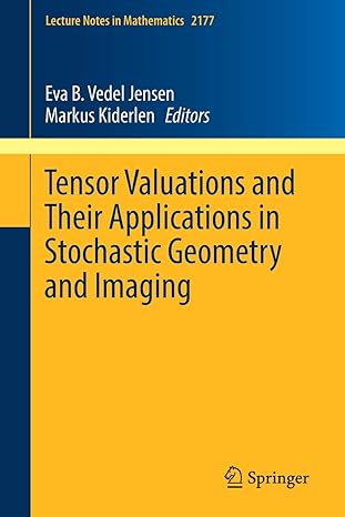 tensor valuations and their applications in stochastic geometry and imaging 1st edition eva b vedel jensen
