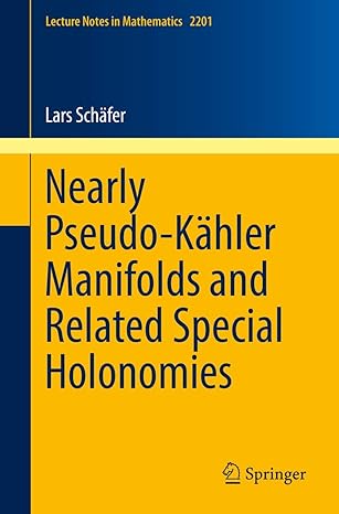 nearly pseudo kahler manifolds and related special holonomies 1st edition lars schafer 3319658069,