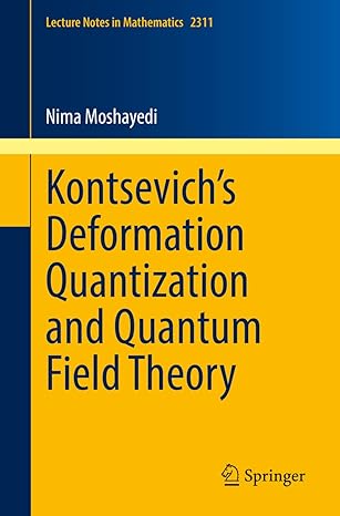 kontsevichs deformation quantization and quantum field theory 1st edition nima moshayedi 3031051211,