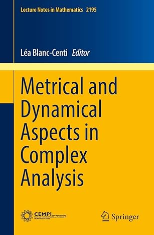 metrical and dynamical aspects in complex analysis 1st edition lea blanc centi 3319658360, 978-3319658360