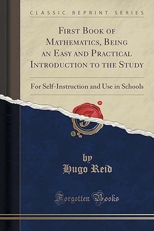 first book of mathematics being an easy and practical introduction to the study for self instruction and use