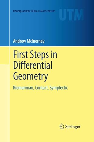 first steps in differential geometry riemannian contact symplectic 1st edition andrew mcinerney 1489990461,