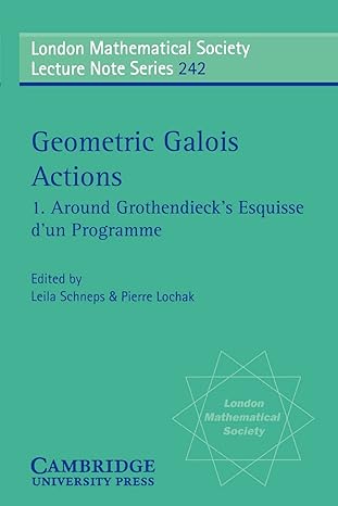 geometric galois actions volume 1 around grothendiecks esquisse dun programme 1st edition leila schneps