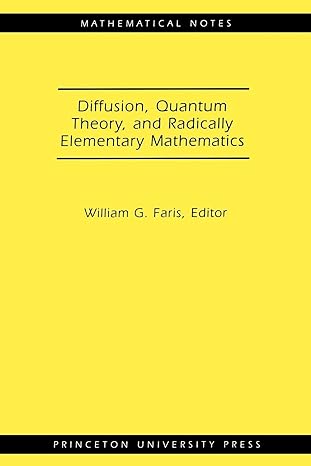 diffusion quantum theory and radically elementary mathematics 1st edition william g faris 0691125457,