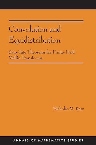 convolution and equidistribution sato tate theorems for finite field mellin transforms 1st edition nicholas m