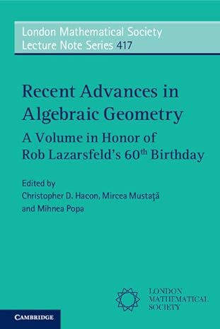recent advances in algebraic geometry a volume in honor of rob lazarsfelds 60th birthday 1st edition