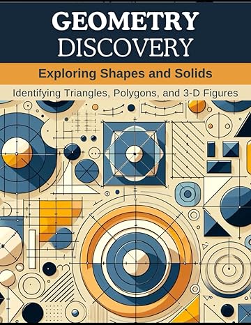 geometry discovery exploring shapes and solids identifying triangles polygons and 3 d figures 1st edition