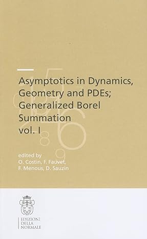 asymptotics in dynamics geometry and pdes generalized borel summation proceedings of the conference held in