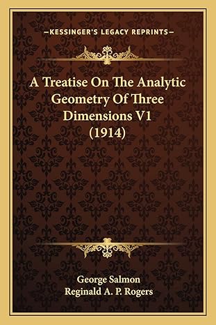 A Treatise On The Analytic Geometry Of Three Dimensions V1